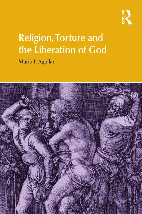 Religion Torture and the Liberation of God