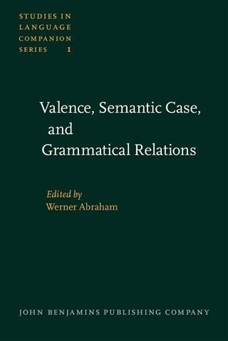 Valence Semantic Case and Grammatical Relations