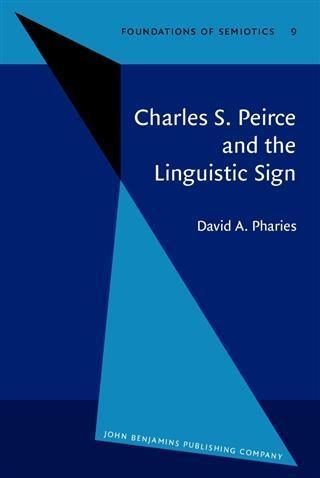 Charles S. Peirce and the Linguistic Sign