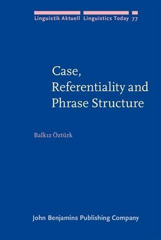 Case Referentiality and Phrase Structure