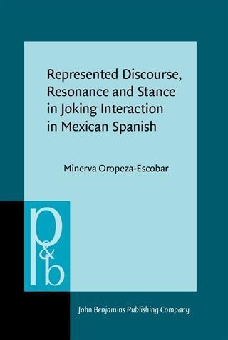 Represented Discourse Resonance and Stance in Joking Interaction in Mexican Spanish
