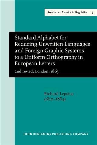Standard Alphabet for Reducing Unwritten Languages and Foreign Graphic Systems to a Uniform Orthography in European Letters (2nd rev.ed. London 1863)
