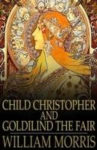 Child Christopher and Goldilind the Fair als eBook Download von William Morris - William Morris