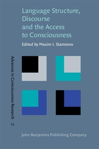 Language Structure Discourse and the Access to Consciousness