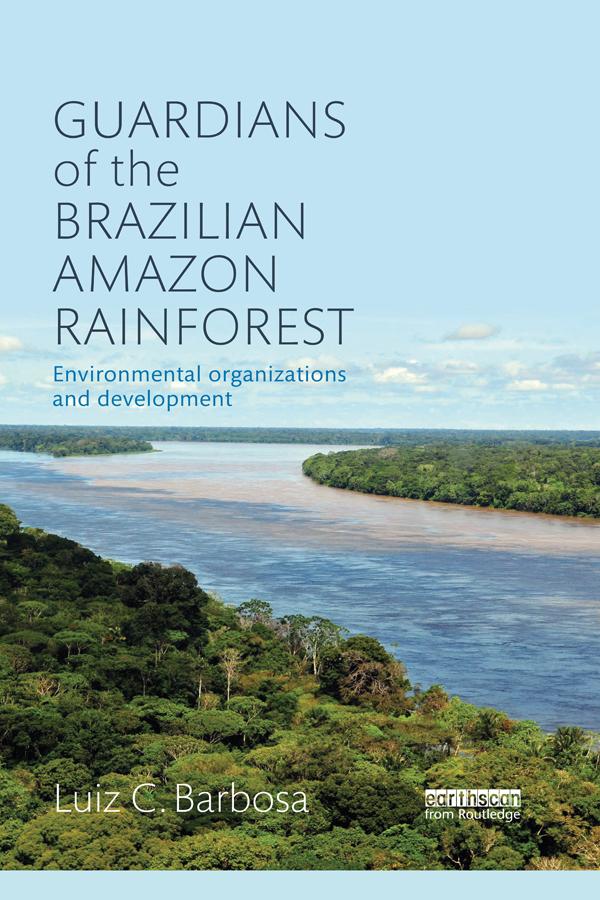 Guardians of the Brazilian Amazon Rainforest: Environmental Organizations and Development