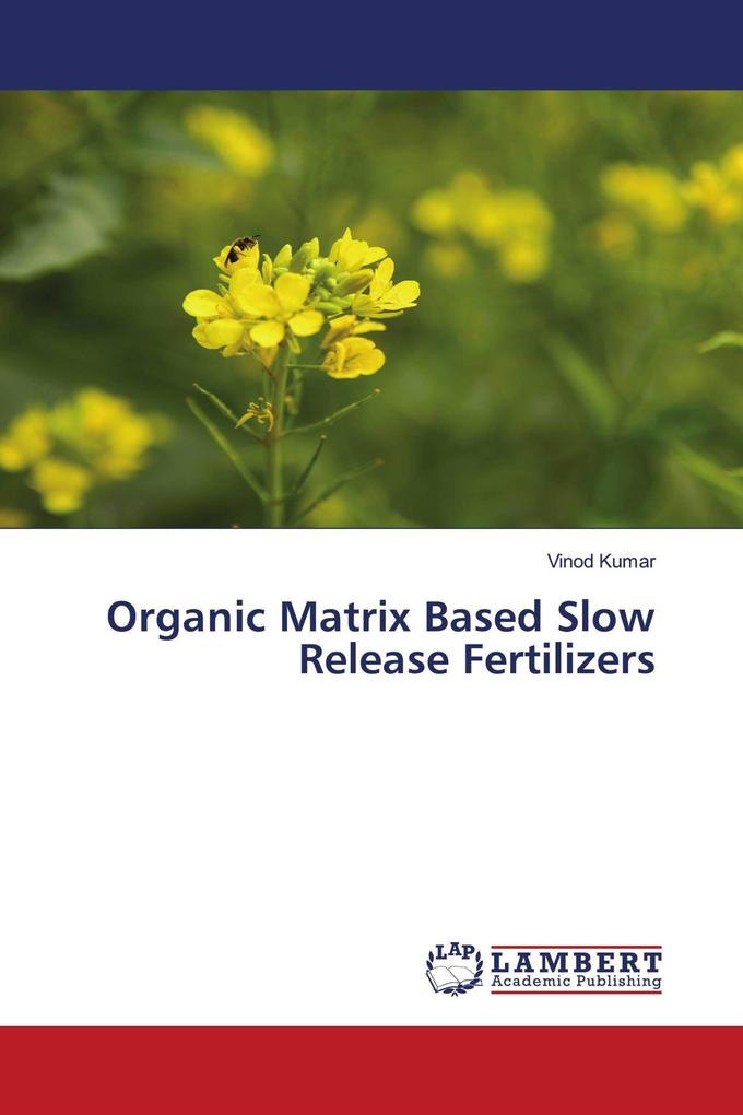 Organic Matrix Based Slow Release Fertilizers