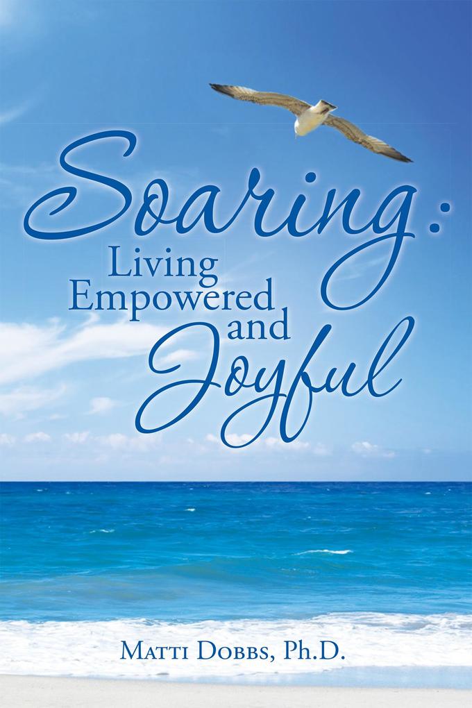 Soaring: Living Empowered and Joyful