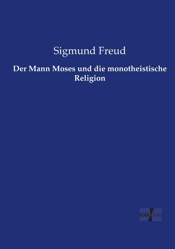 Der Mann Moses und die monotheistische Religion