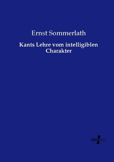 Kants Lehre vom intelligiblen Charakter