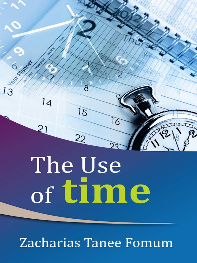 The Use of Time (Practical Helps For The Overcomers #2)
