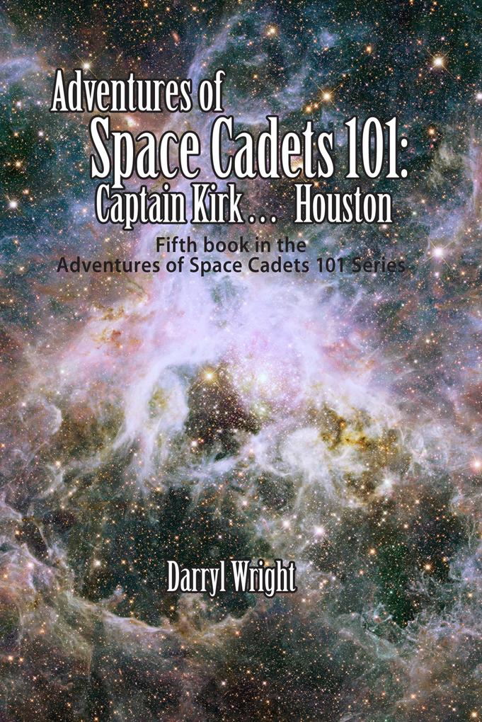 Adventures of Space Cadets 101: Captain Kirk... Houston