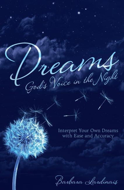 Dreams: God‘s Voice in the Night: Interpret Your Own Dreams with Ease and Accuracy