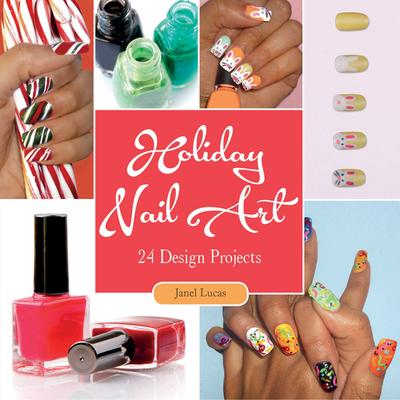 Holiday Nail Art: 24  Projects
