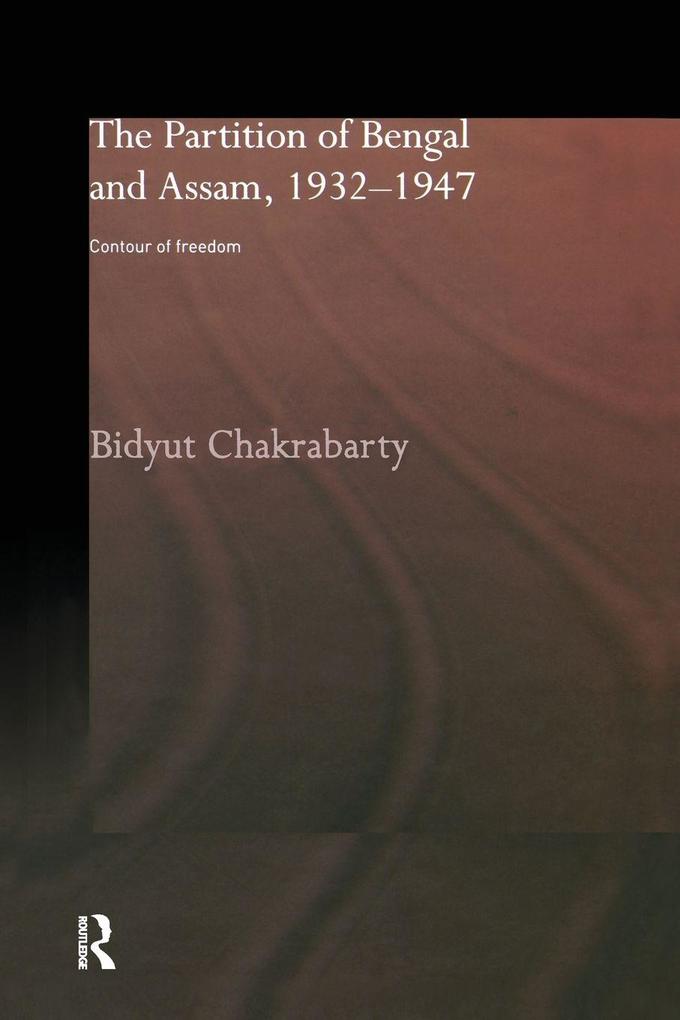 The Partition of Bengal and Assam 1932-1947