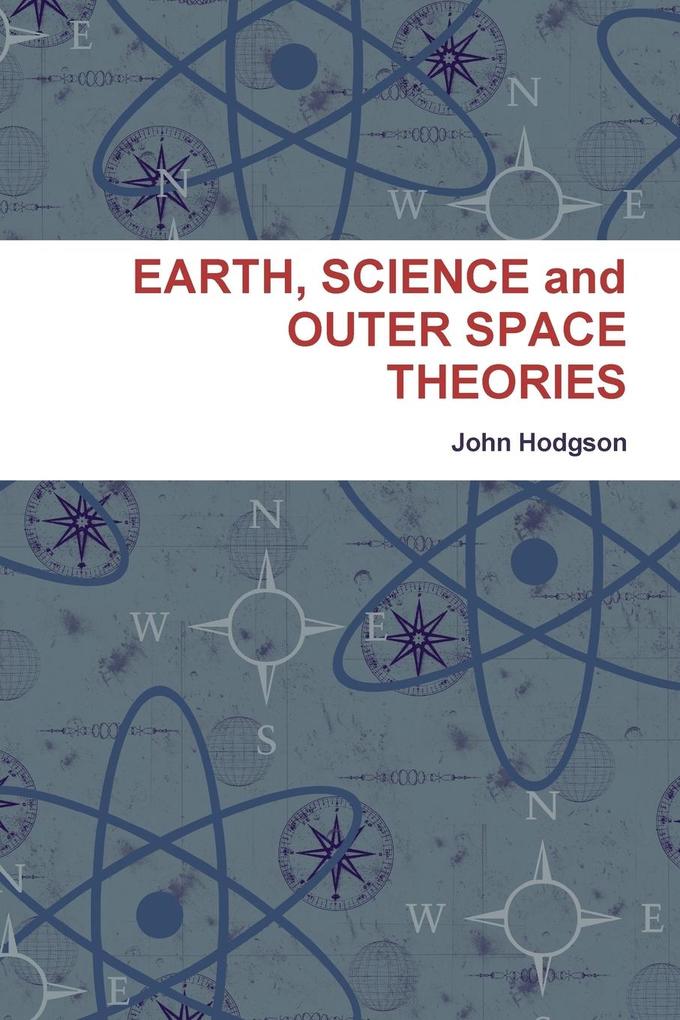 EARTH SCIENCE and OUTER SPACE THEORIES