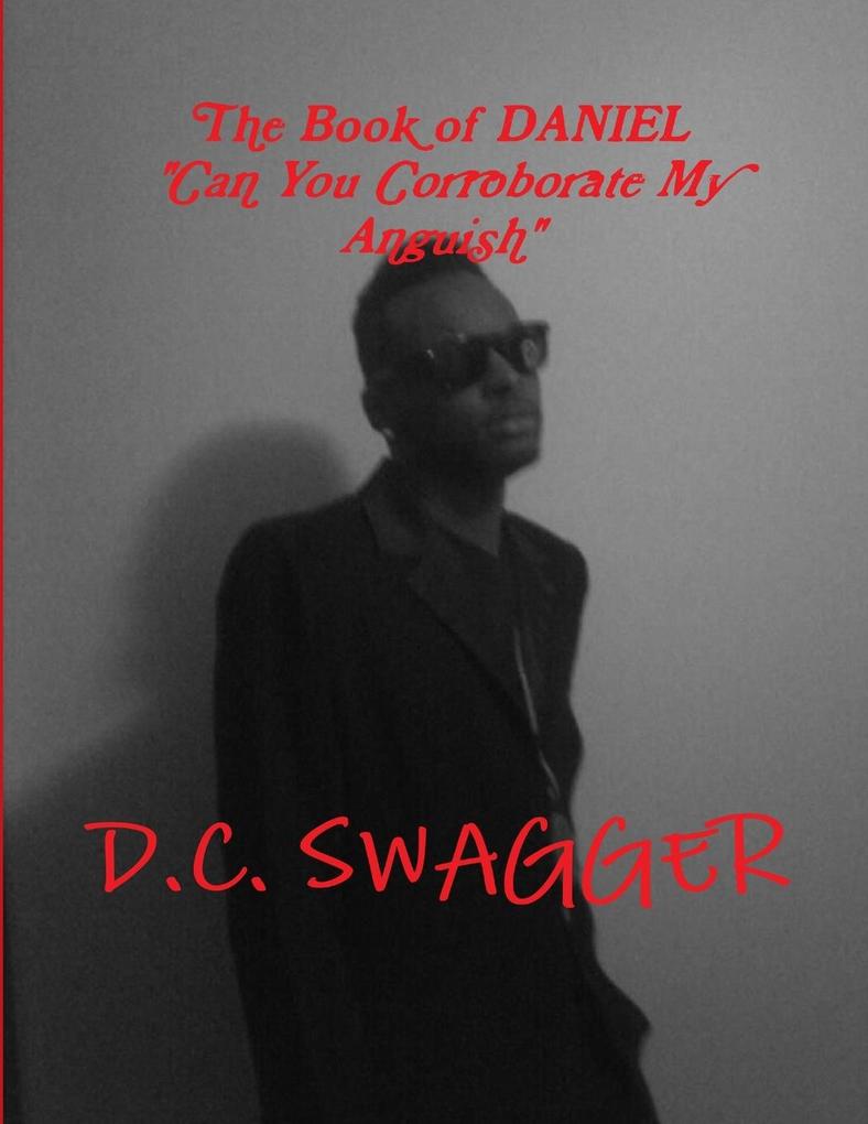 The Book Of DANIEL Can You Corroborate My Anguish?