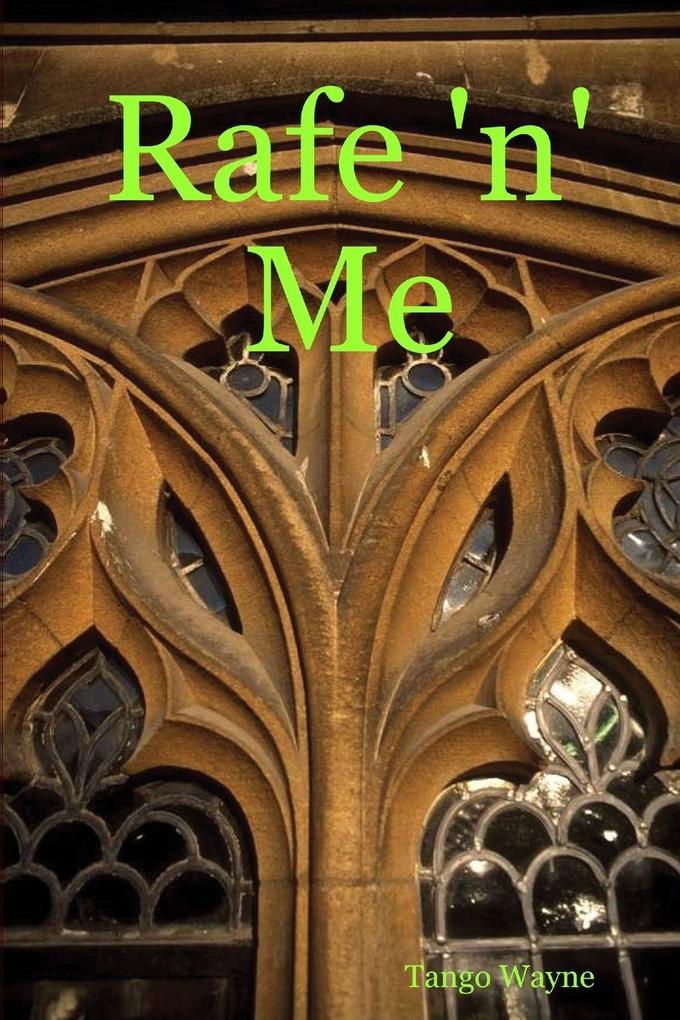 Rafe 'n' Me