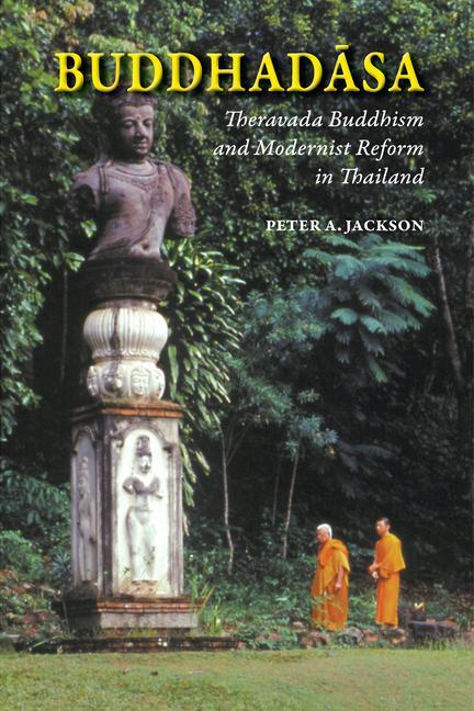 Buddhadasa: Theravada Buddhism and Modernist Reform in Thailand - Peter A. Jackson