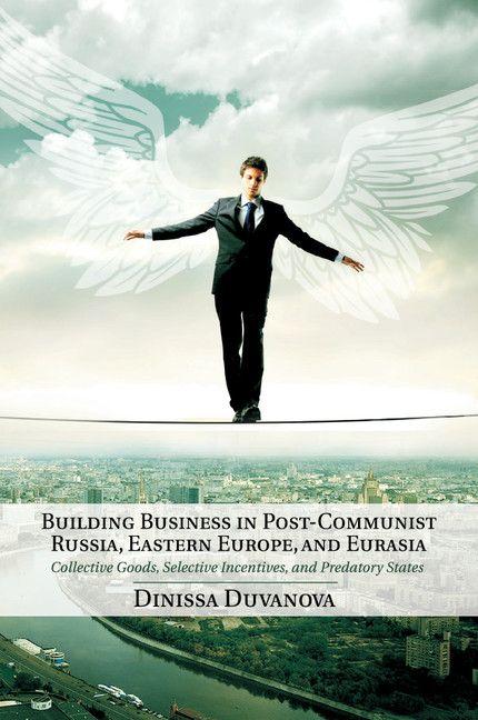 Building Business in Post-Communist Russia Eastern Europe and Eurasia