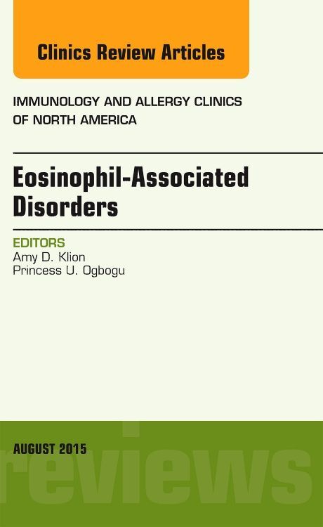 Eosinophil-Associated Disorders an Issue of Immunology and Allergy Clinics of North America