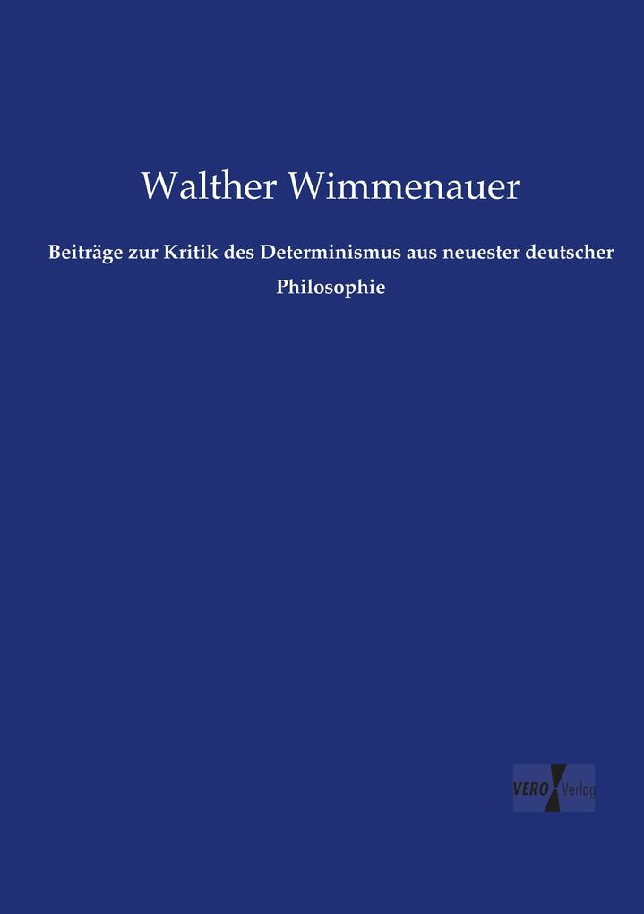 Beiträge zur Kritik des Determinismus aus neuester deutscher Philosophie