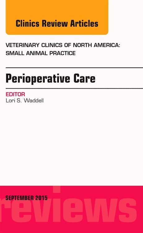 Perioperative Care an Issue of Veterinary Clinics of North America: Small Animal Practice