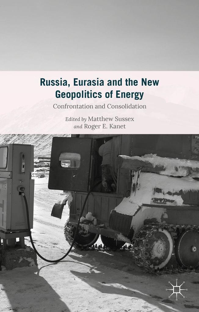 Russia Eurasia and the New Geopolitics of Energy
