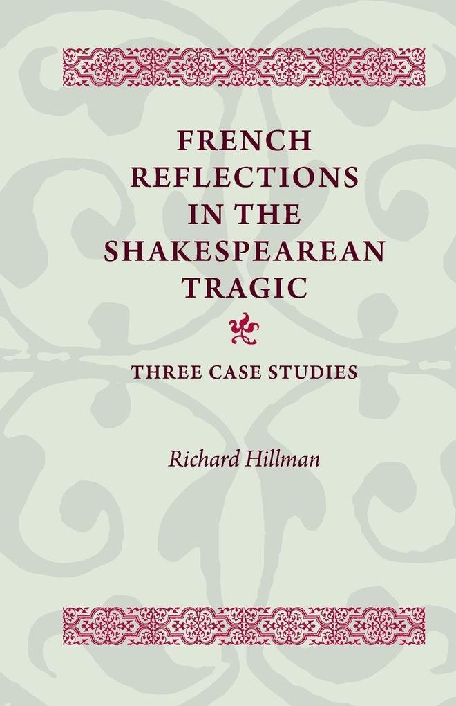 French Reflections in the Shakespearean Tragic