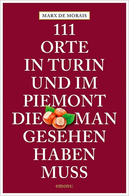 111 Orte in Turin und im Piemont die man gesehen haben muss
