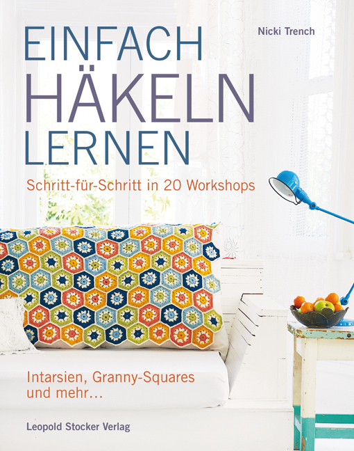 Einfach häkeln lernen: Schritt für Schritt in 20 Workshops Intarsien, Granny-Squares und mehr - Bild 4