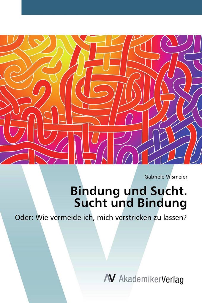 Bindung und Sucht. Sucht und Bindung