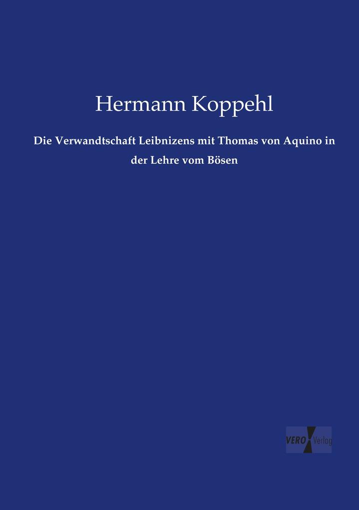 Die Verwandtschaft Leibnizens mit Thomas von Aquino in der Lehre vom Bösen