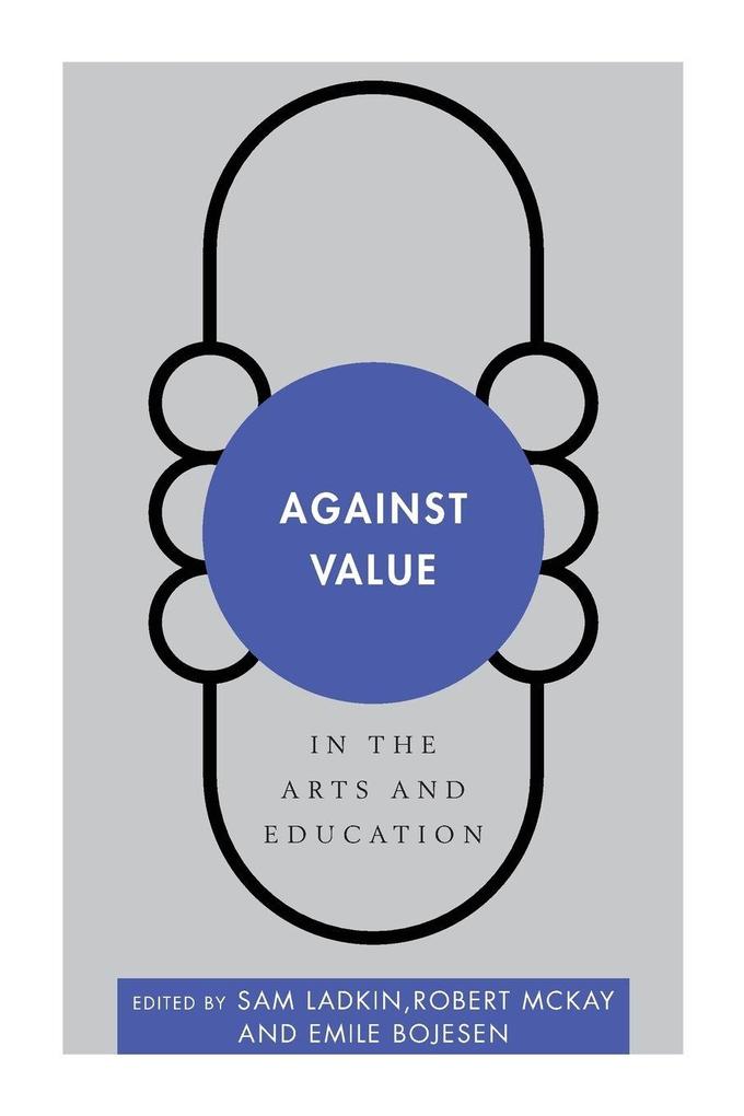 Against Value in the Arts and Education