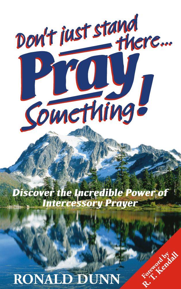 Don't Just Stand There Pray Something