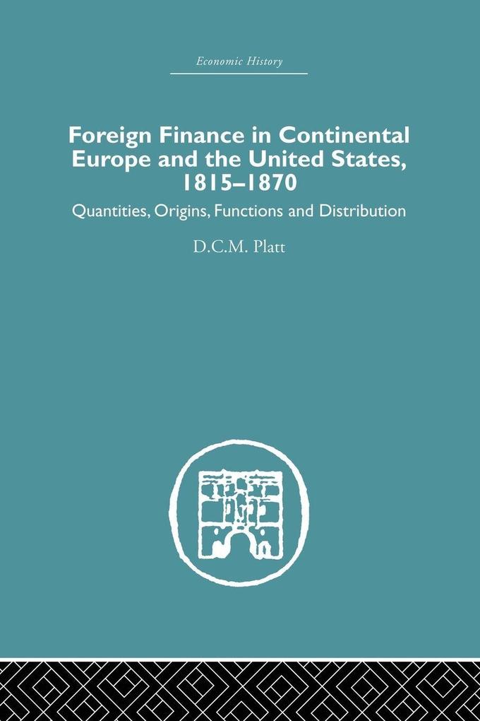 Foreign Finance in Continental Europe and the United States 1815-1870