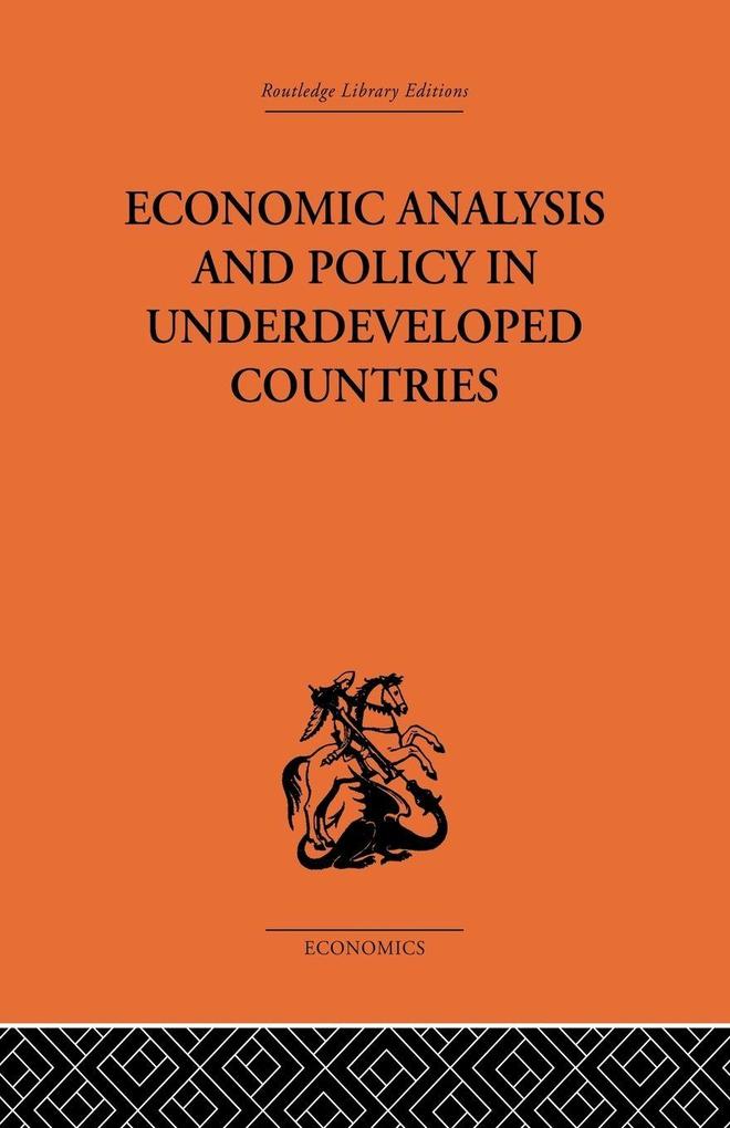 Economic Analysis and Policy in Underdeveloped Countries