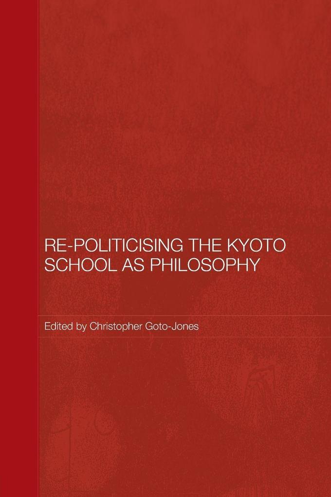 Re-Politicising the Kyoto School as Philosophy