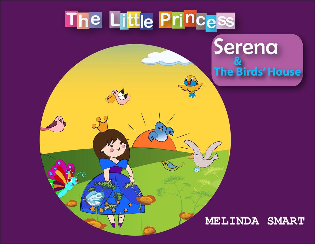 The Little Princess Serena & The Birds‘ House
