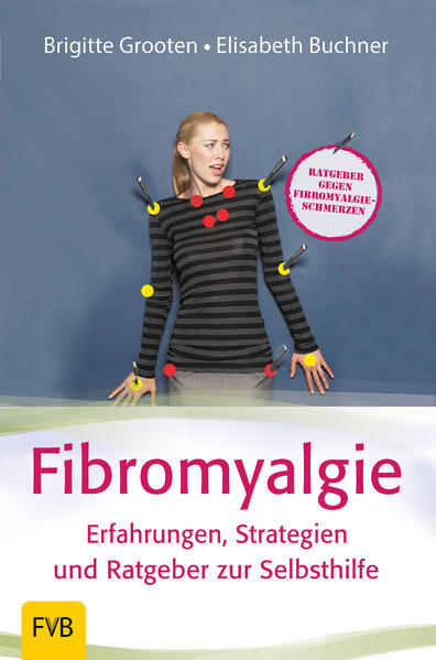 Fibromyalgie - Erfahrungen Strategien und Ratgeber zur Selbsthilfe