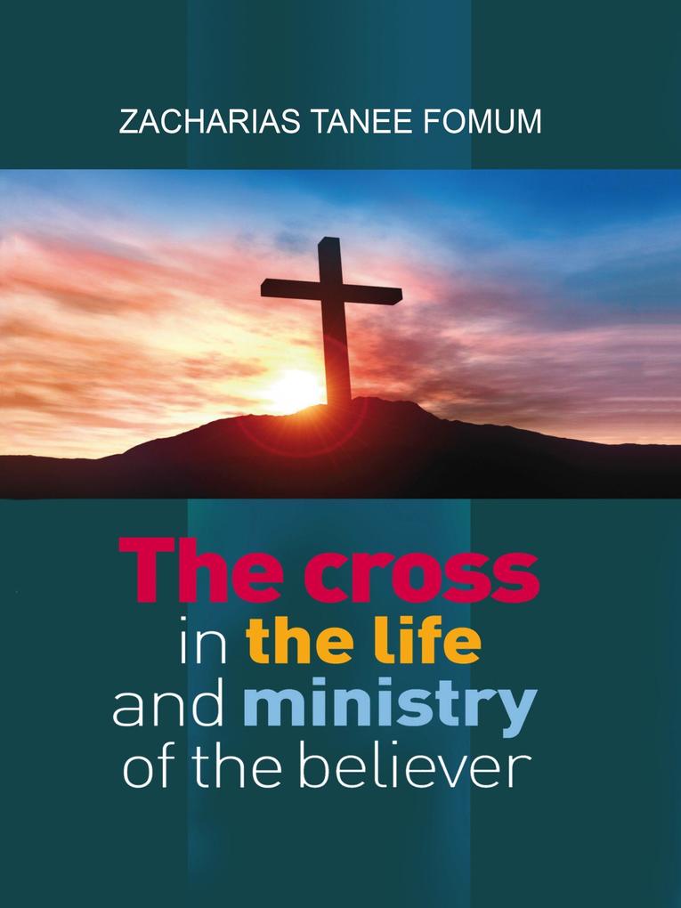 The Cross in The Life and Ministry of The Believer (Making Spiritual Progress #6)