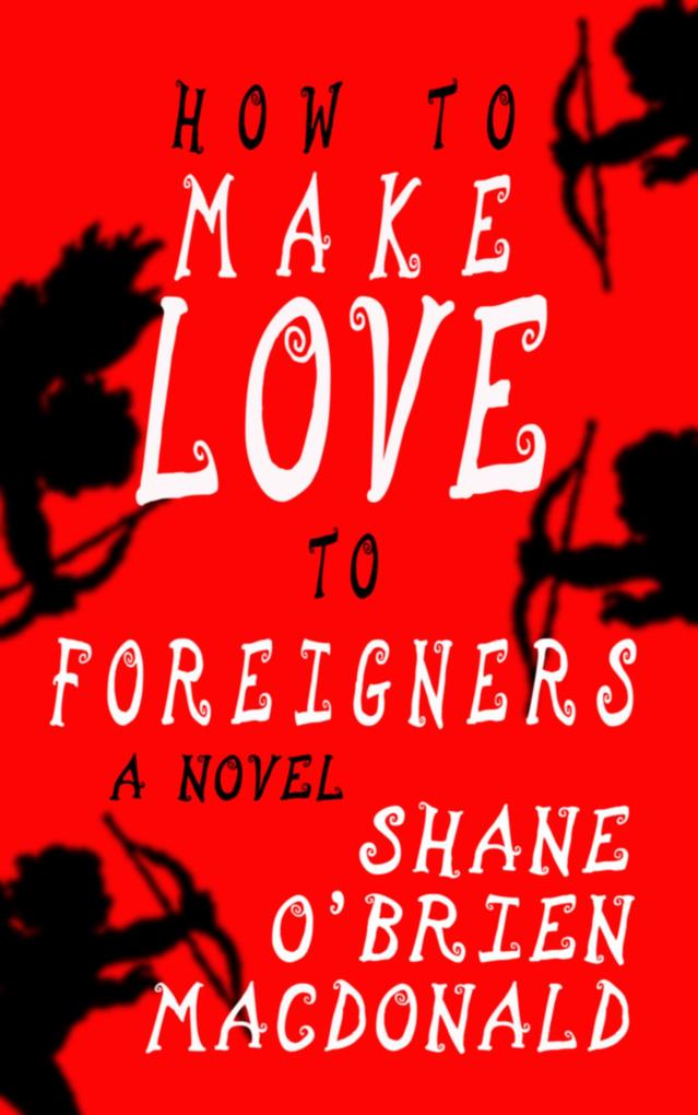 How To Make Love To Foreigners: A Novel (Tsunami Trilogy #3)