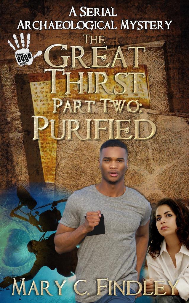 The Great Thirst Two: Purified (The Great Thirst: An Archaeological Mystery Serial #2)