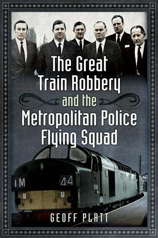 Great Train Robbery and the Metropolitan Police Flying Squad