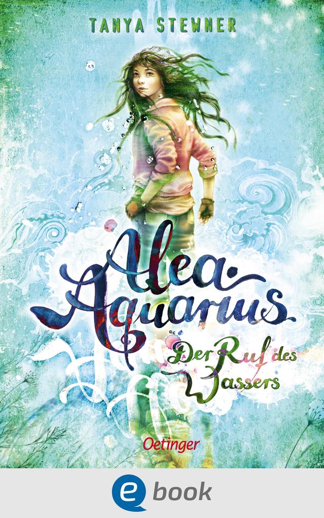 Zusammenfassung Alea Aquarius Der Ruf Des Wassers Alea Aquarius. Der Ruf des Wassers (eBook), Tanya Stewner