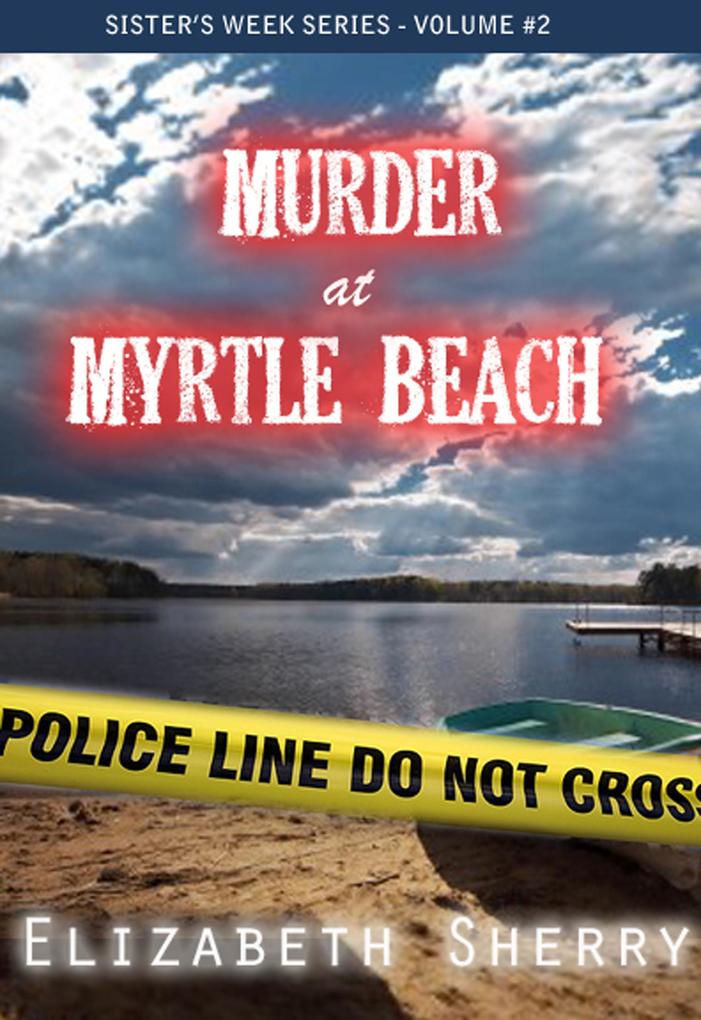 Murder At Myrtle Beach (Sisters Week Series #2)