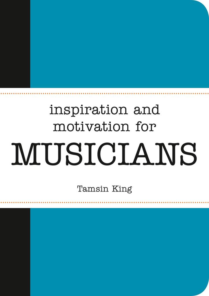 Inspiration and Motivation for Musicians