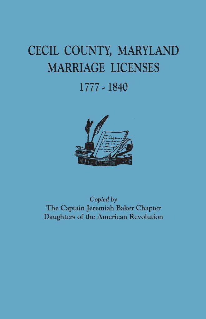 Cecil County Maryland Marriage Licenses 1777-1840