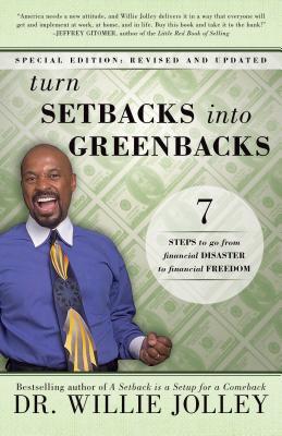 Turn Setbacks Into Greenbacks: 7 Steps to Go from Financial Disaster to Financial Freedom (Revised Updated)