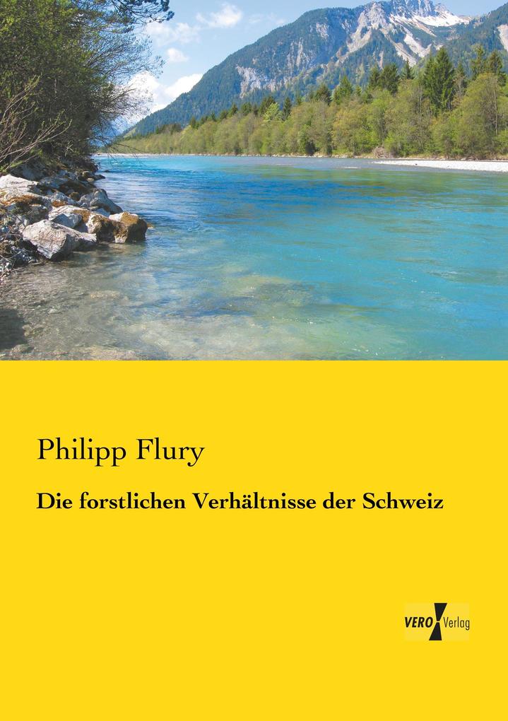 Die forstlichen Verhältnisse der Schweiz
