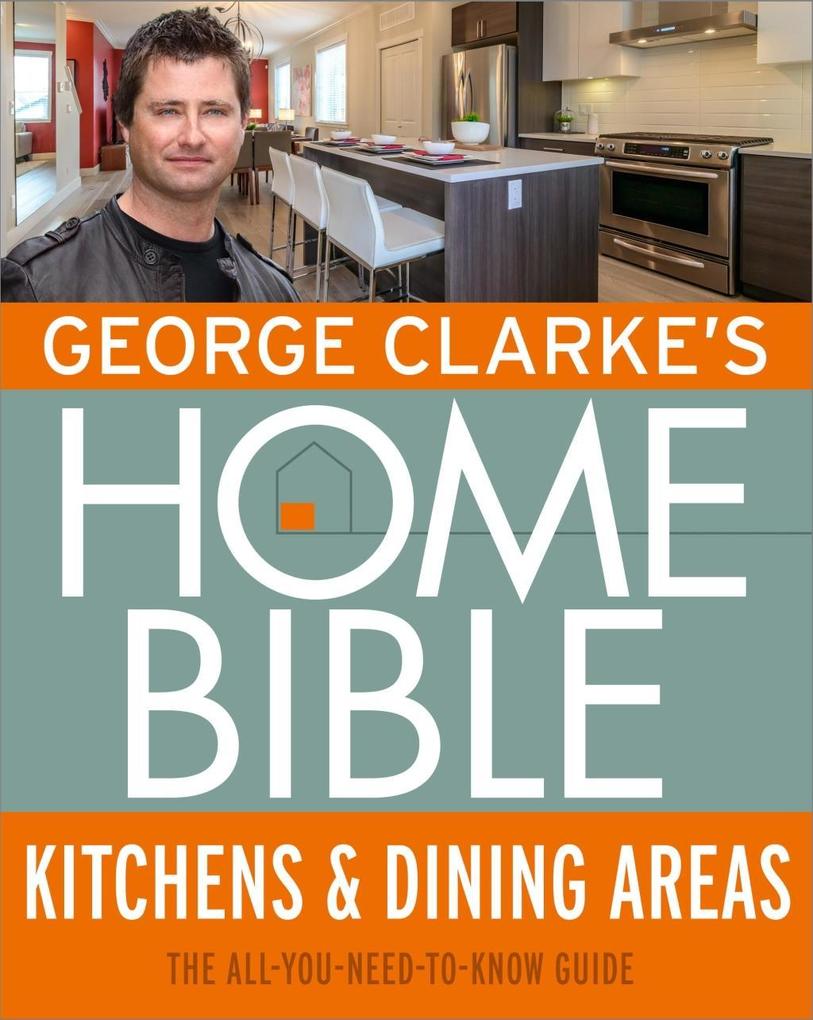 George Clarke‘s Home Bible: Kitchens & Dining Area